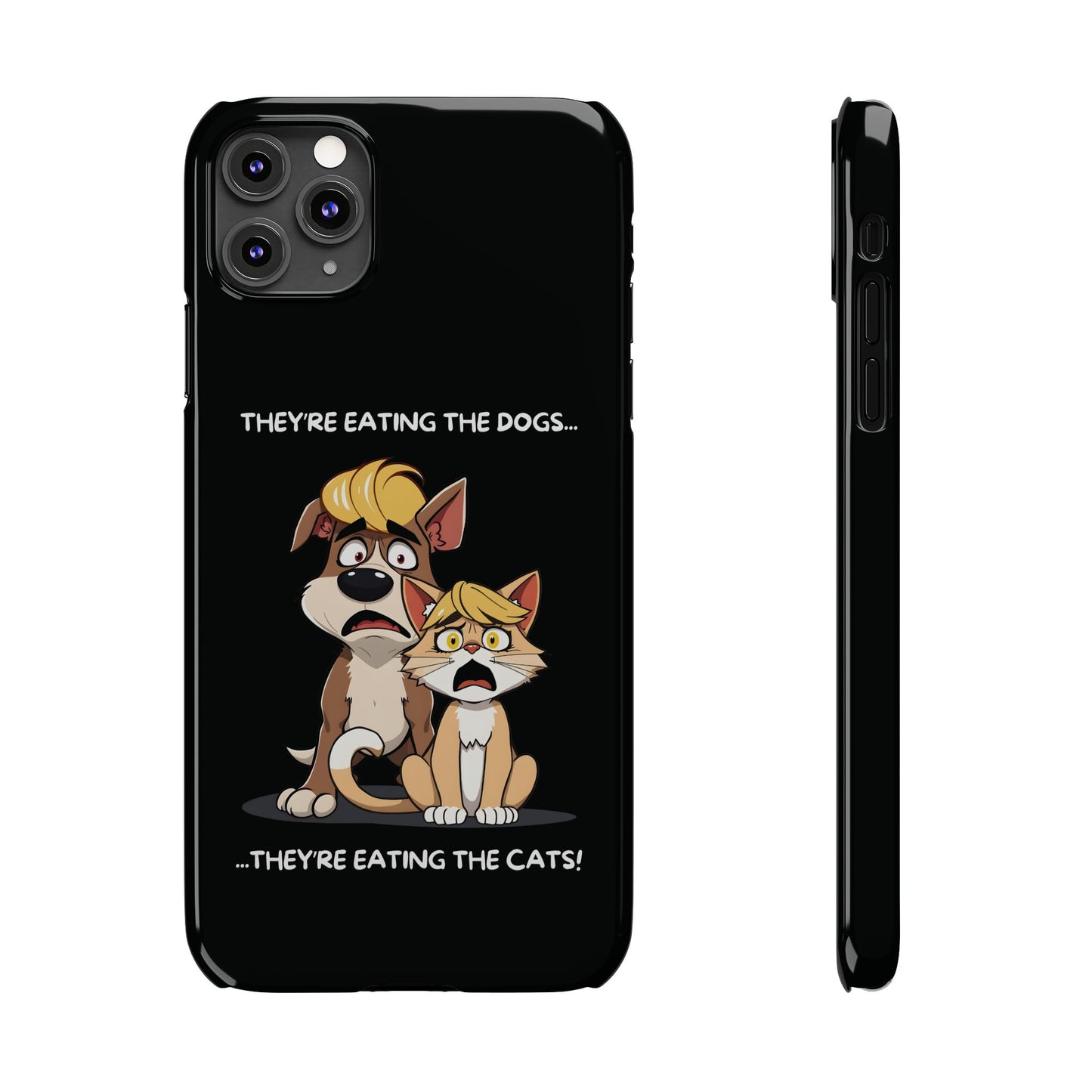Hilarious They Are Eating The Dogs And Cats Black iPhone 11 Pro Max Case