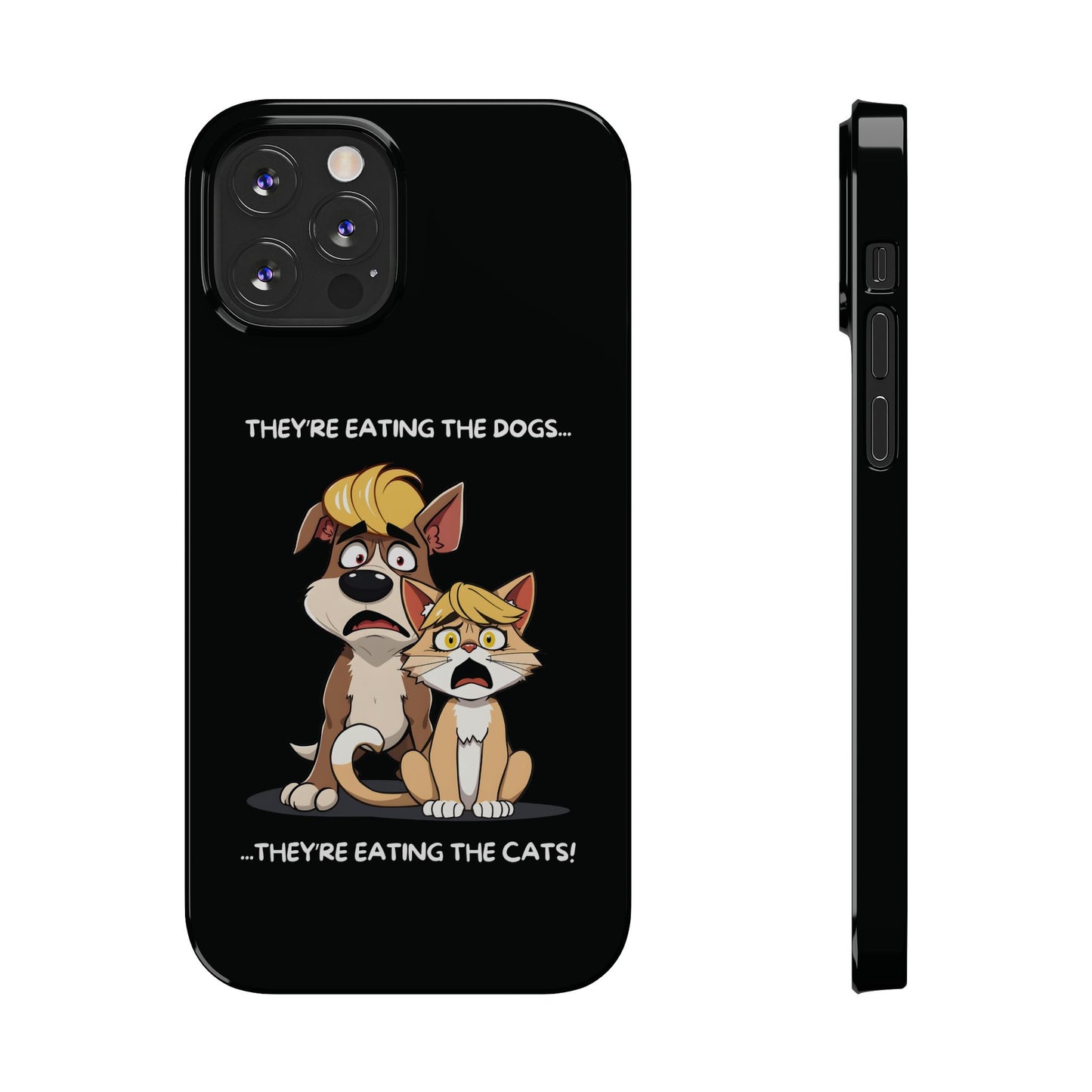 Hilarious They Are Eating The Dogs And Cats Black iPhone 12 Case