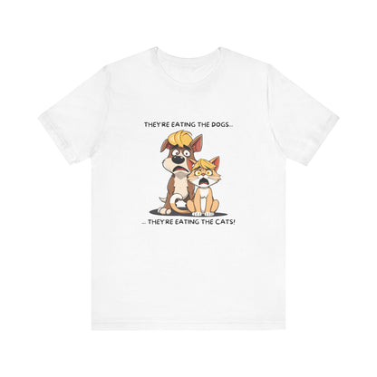 They Are Eating The Dogs And Cats Short Sleeve T-Shirt With Ultra Soft-Cotton For Men And Women Base White