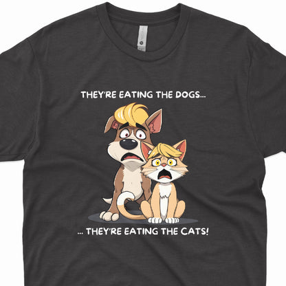 They Are Eating The Dogs And Cats Short Sleeve T-Shirt With Ultra Soft-Cotton For Men And Women Style