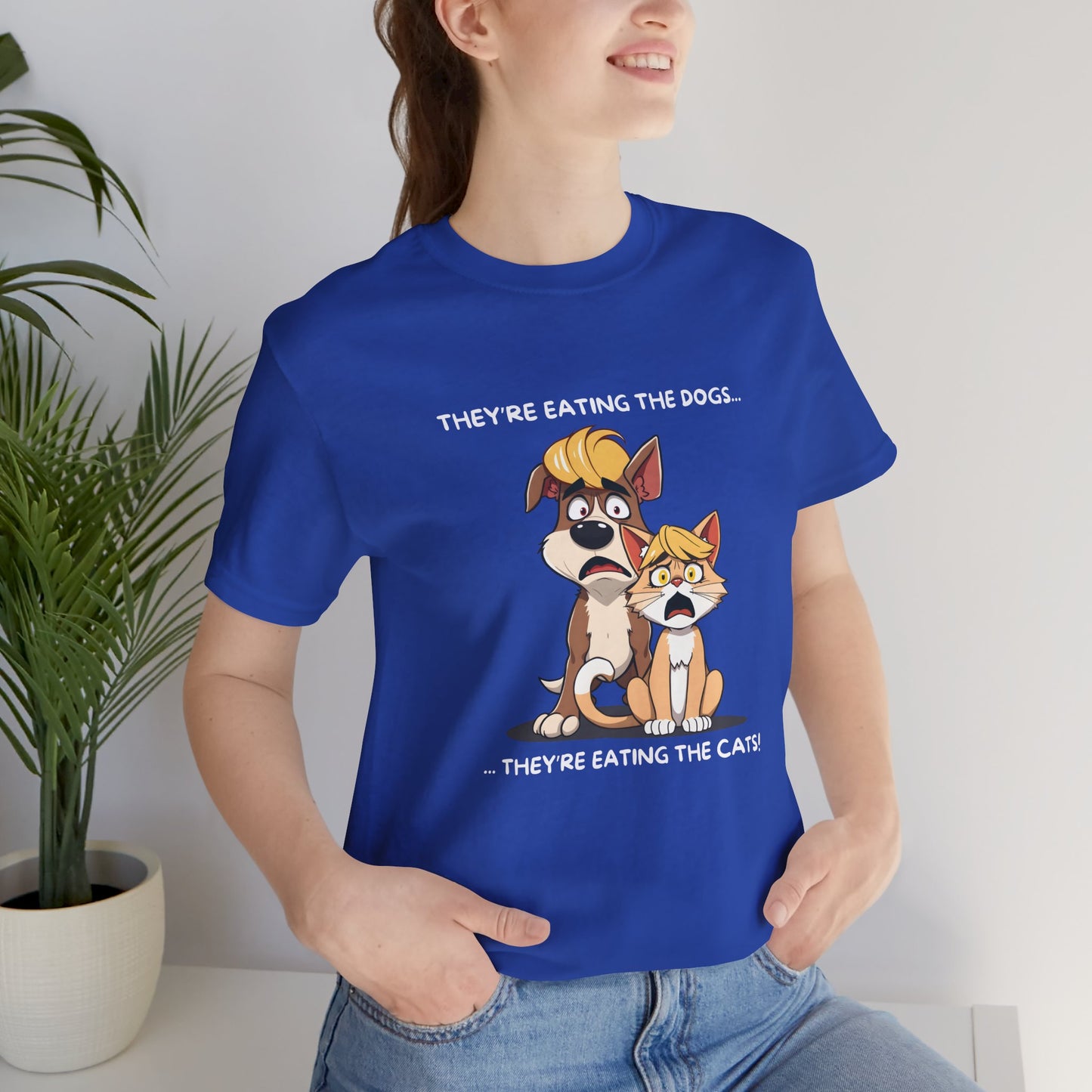 They Are Eating The Dogs And Cats Short Sleeve T-Shirt With Ultra Soft-Cotton For Men And Women Style Blue