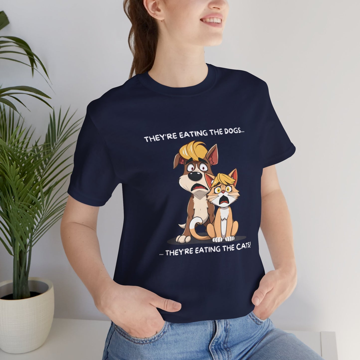 They Are Eating The Dogs And Cats Short Sleeve T-Shirt With Ultra Soft-Cotton For Men And Women Style Navy