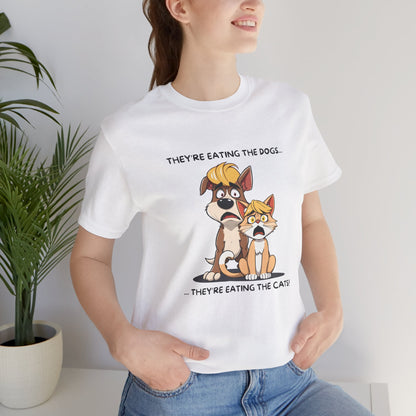 They Are Eating The Dogs And Cats Short Sleeve T-Shirt With Ultra Soft-Cotton For Men And Women Style White
