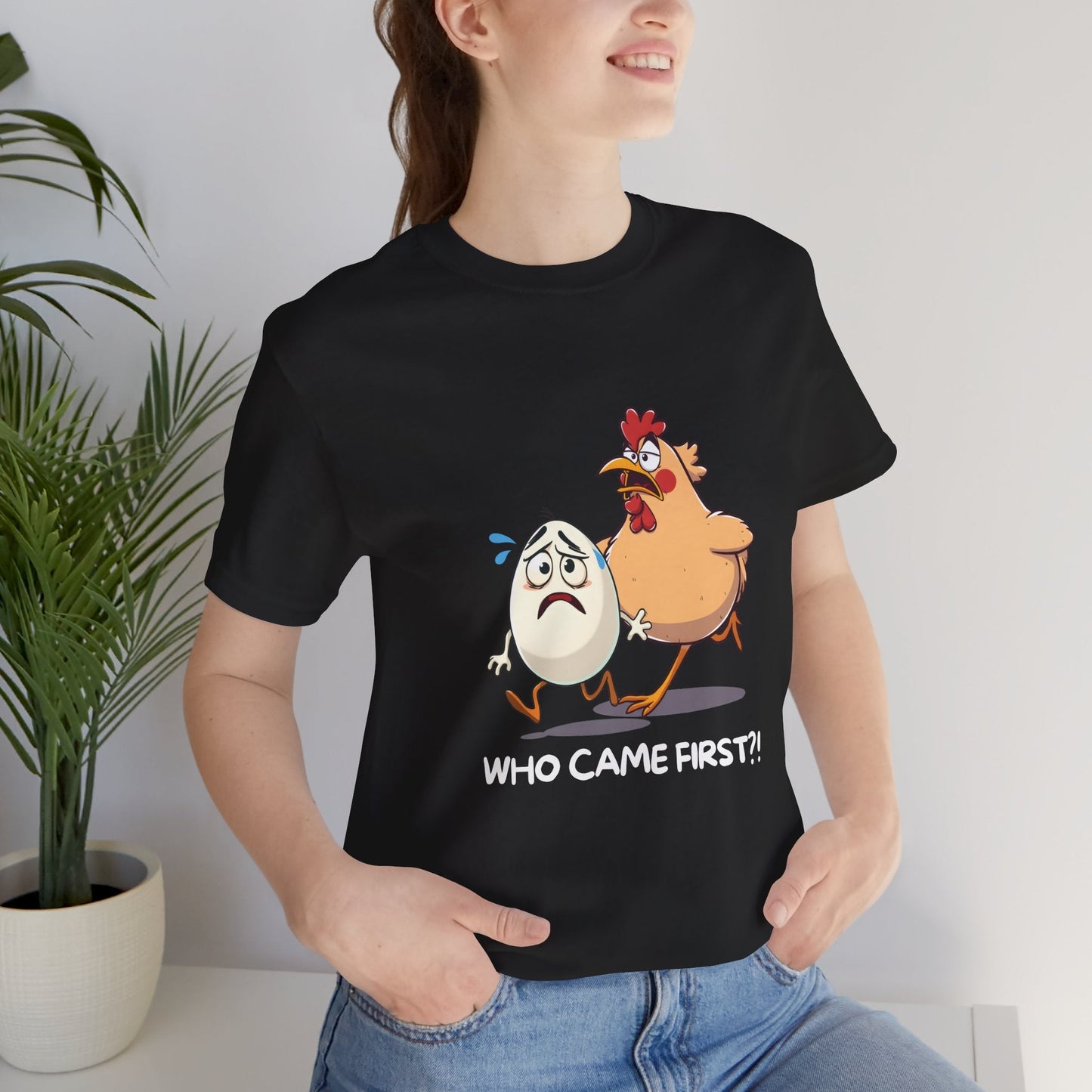 Funny Who Came First T-Shirt - StoreCuriosity