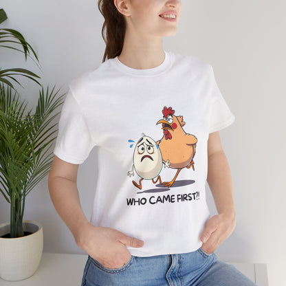 Funny Who Came First T-Shirt - StoreCuriosity