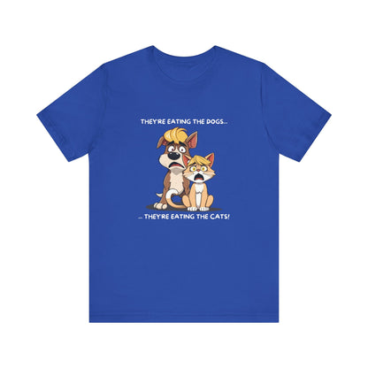 They Are Eating The Dogs And Cats T-Shirt - StoreCuriosity