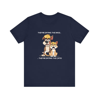 They Are Eating The Dogs And Cats T-Shirt - StoreCuriosity